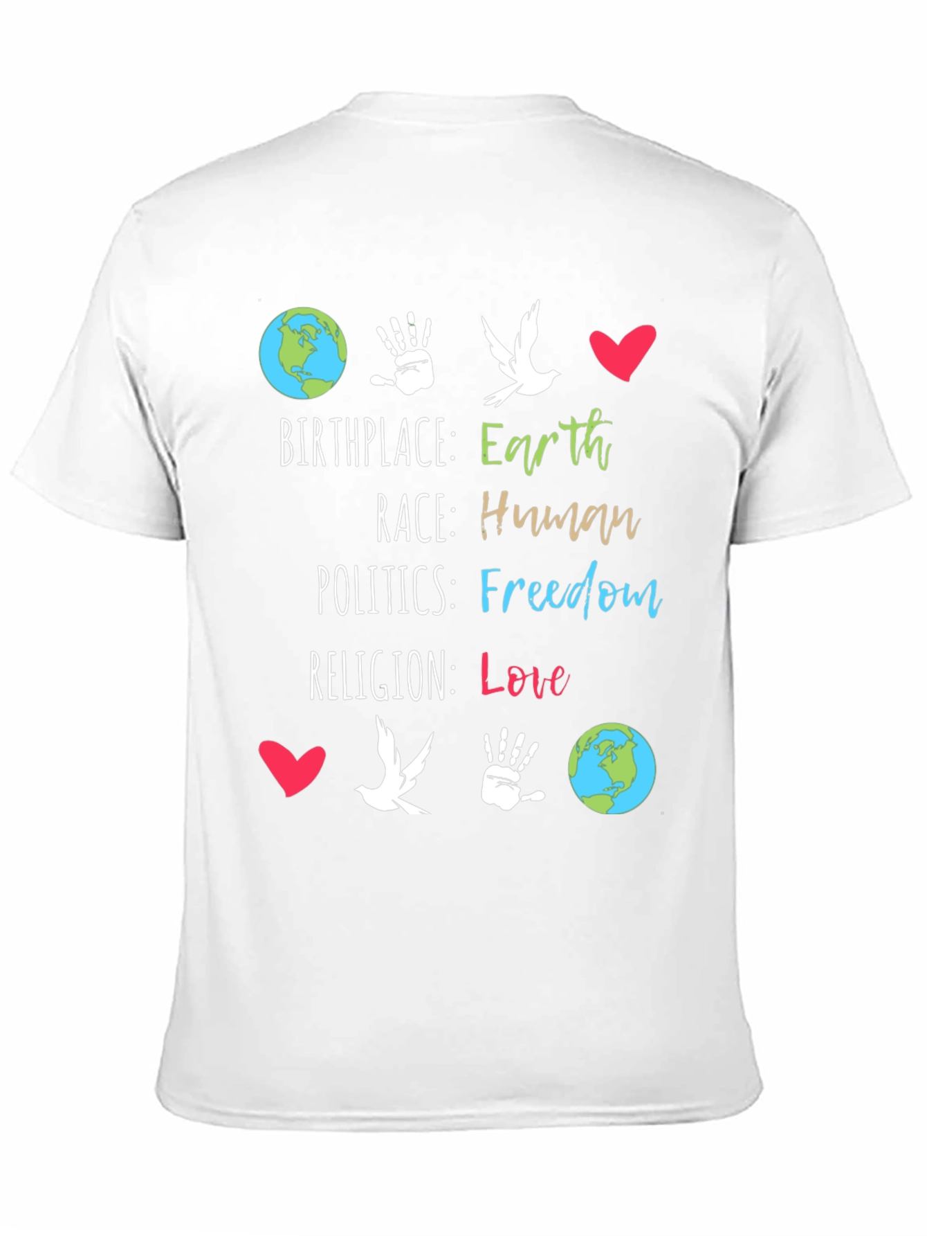 Earth Birthplace Human Race Freedom Love T-Shirt
