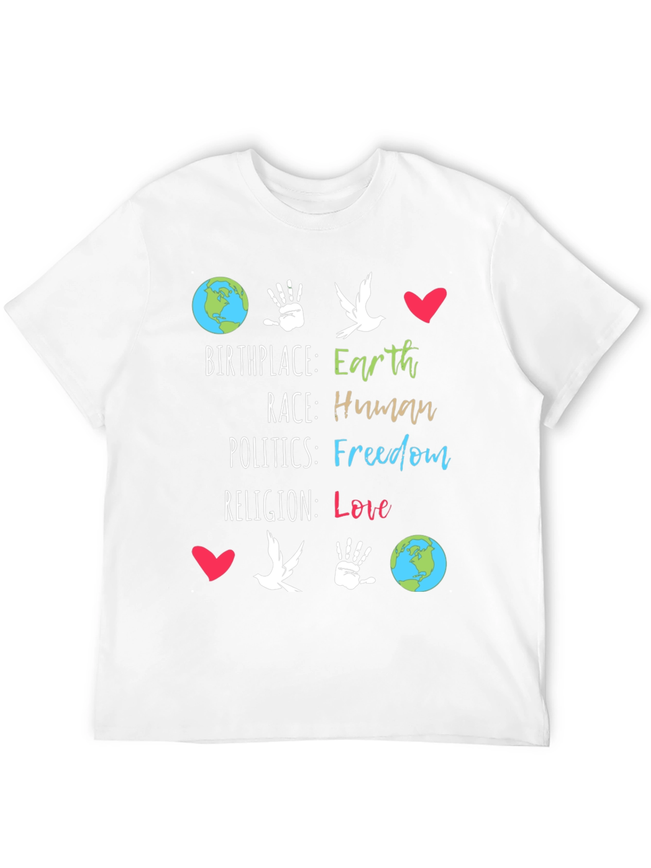 Earth Birthplace Human Race Freedom Love T-Shirt