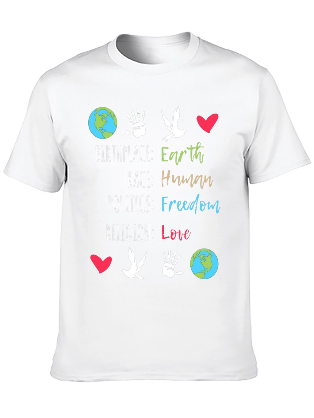 Earth Birthplace Human Race Freedom Love T-Shirt
