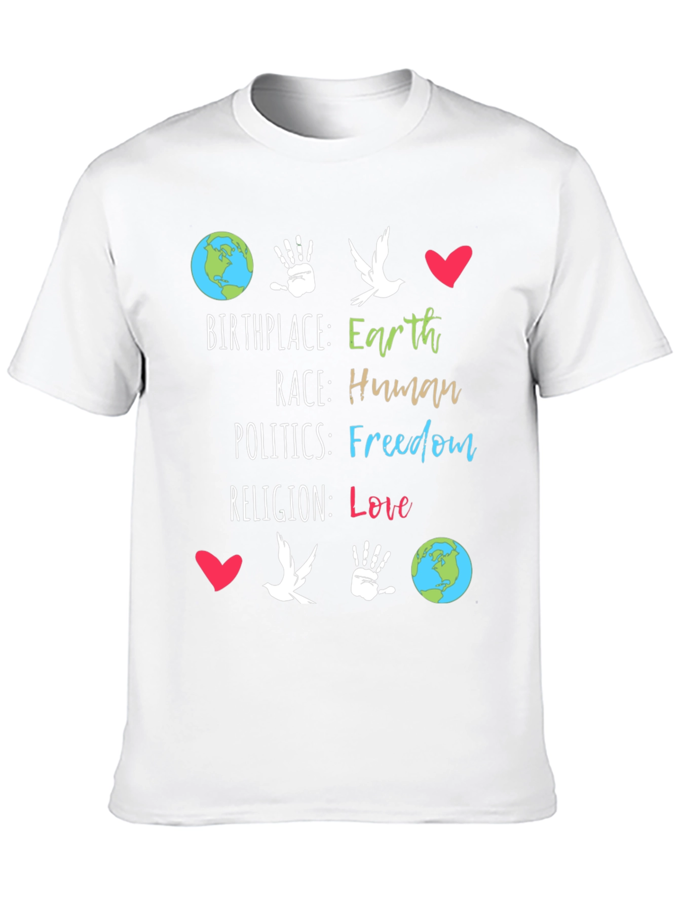 Earth Birthplace Human Race Freedom Love T-Shirt