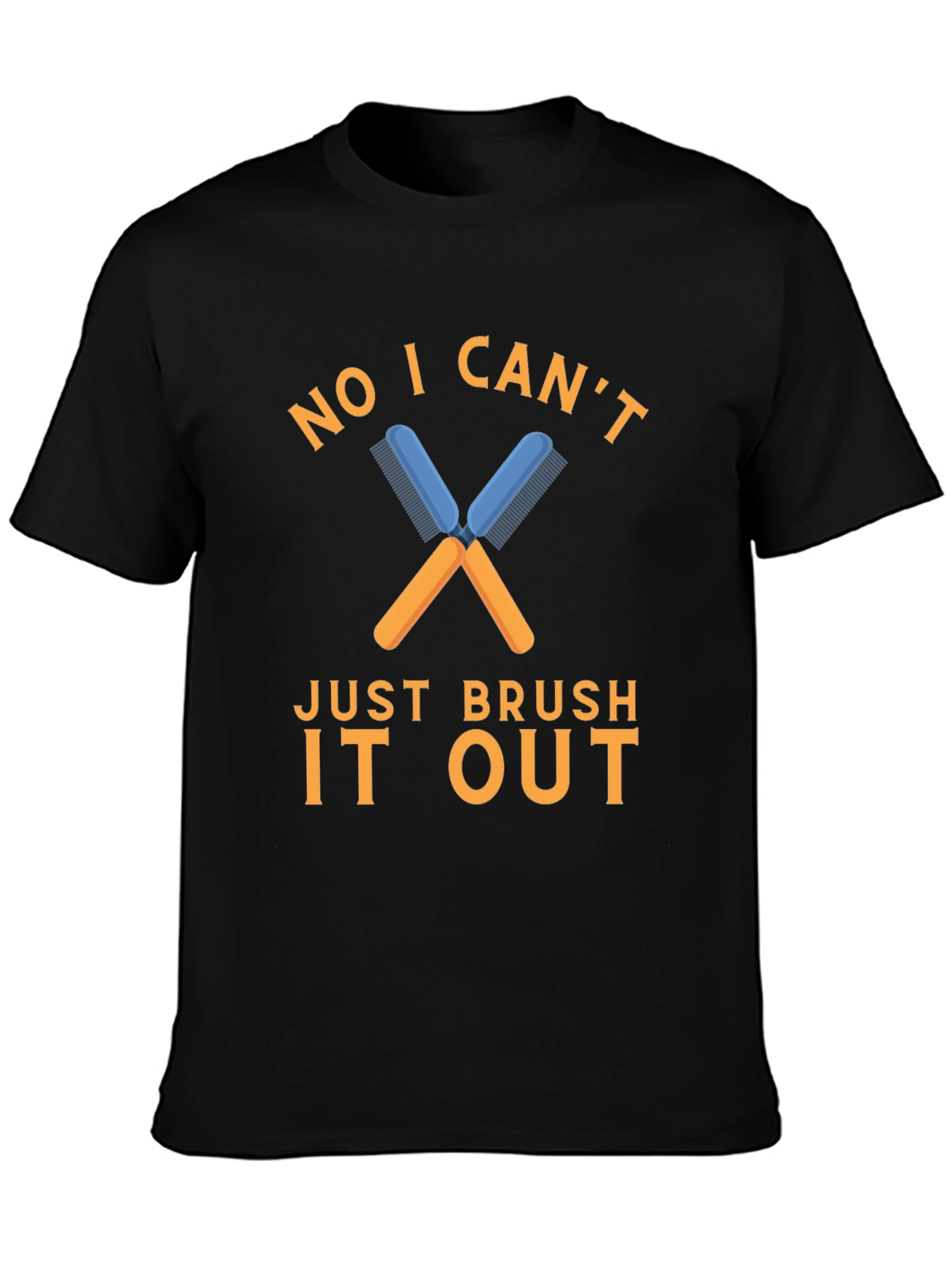 No I Cant Just Brush It Out T-Shirt