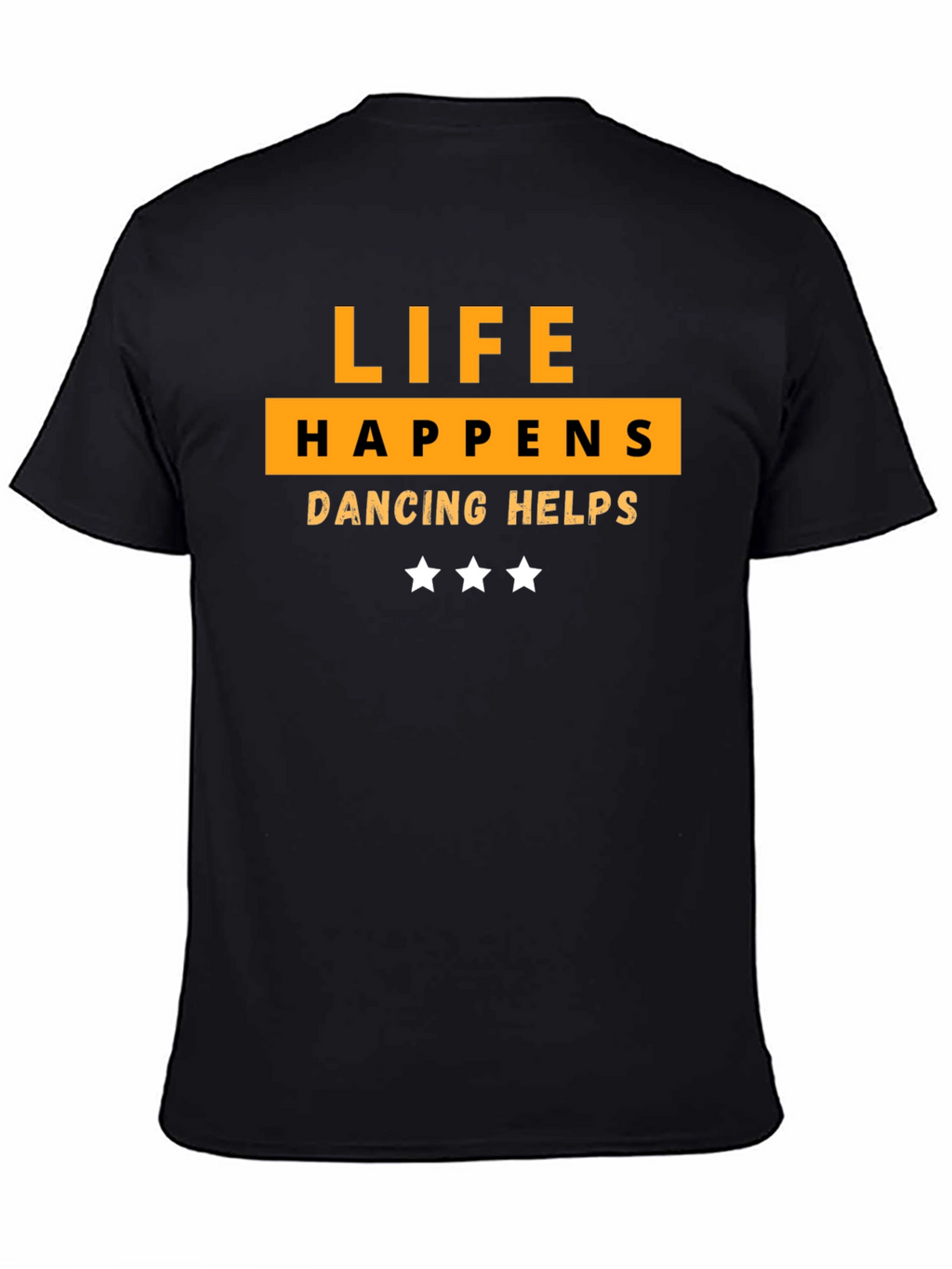 Life Happens Dancing Helps T-Shirt