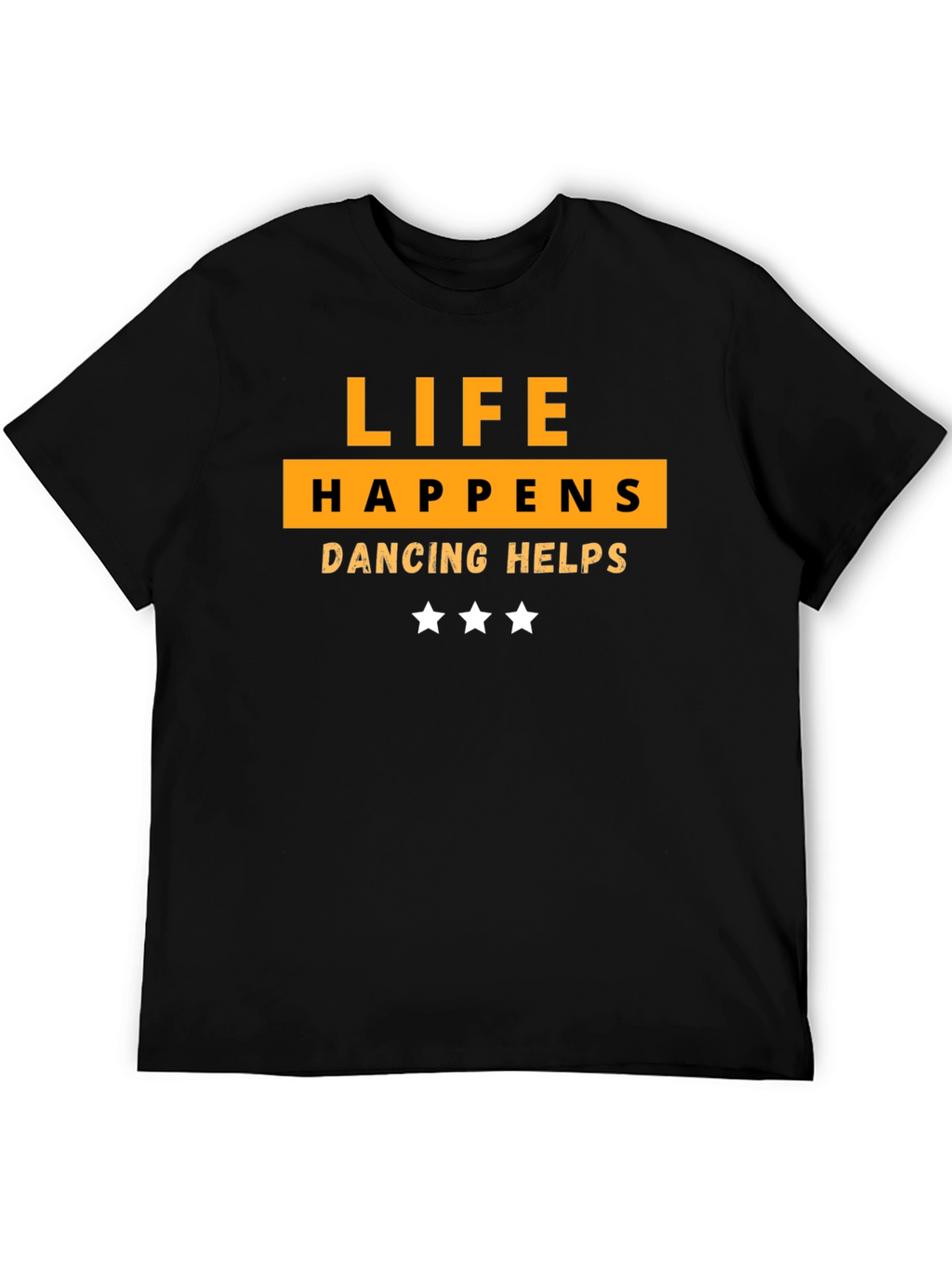 Life Happens Dancing Helps T-Shirt