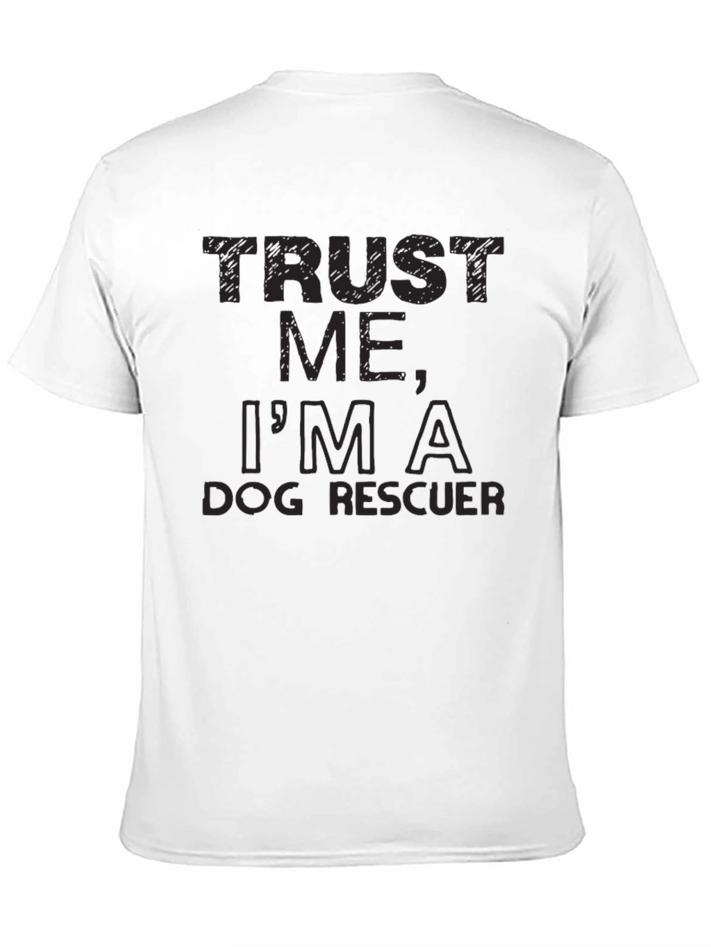 Trust Me Im A Dog Rescuer - Graphic Tee