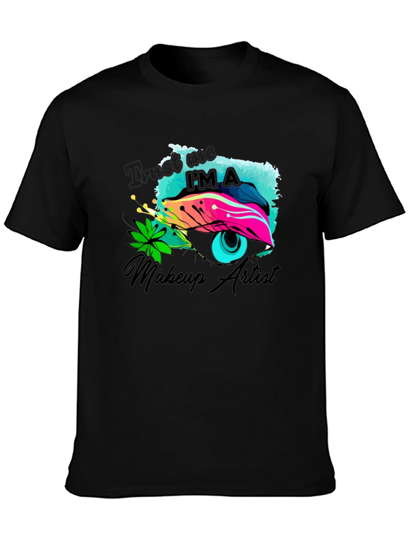 Makeup Artist Graphic Tee - Trust Me