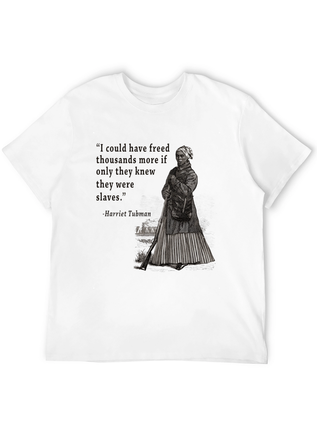 Harriet Tubman Quote T-Shirt - Freedom Advocate Apparel
