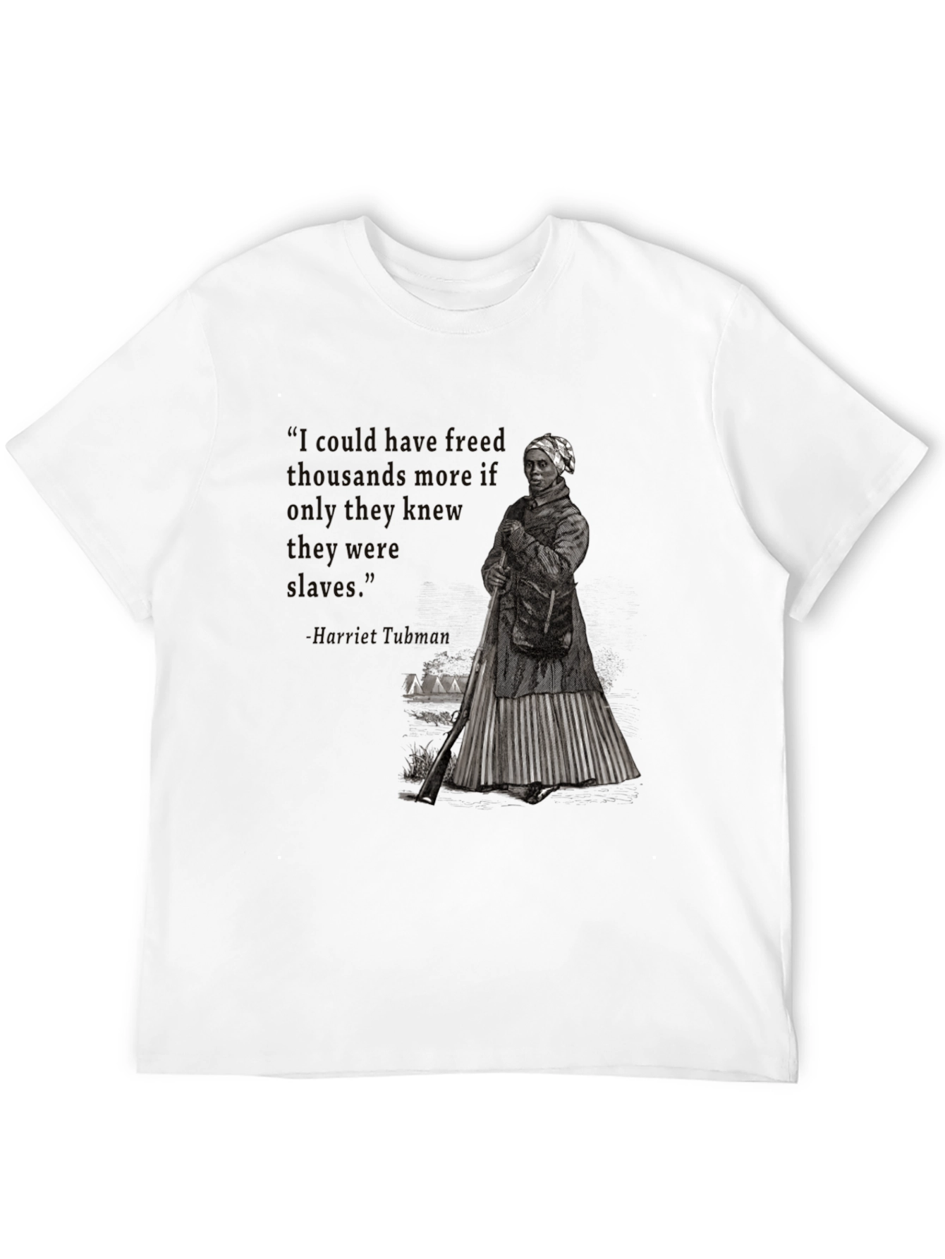Harriet Tubman Quote T-Shirt - Freedom Advocate Apparel