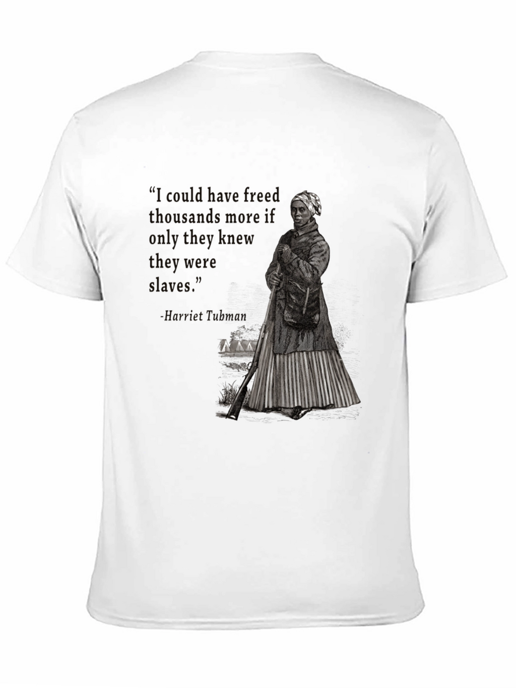 Harriet Tubman Quote T-Shirt - Freedom Advocate Apparel
