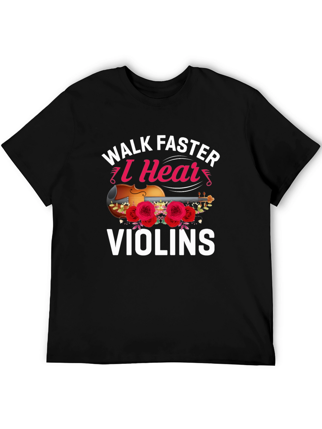 Walk Faster I Hear Violins T-Shirt
