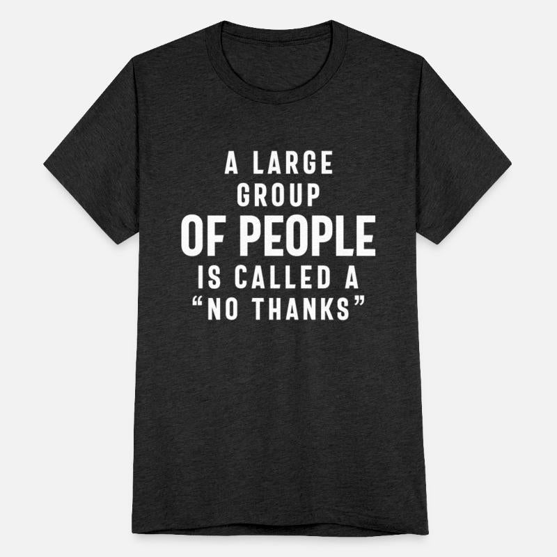 A large Group of People is Called a No Thanks