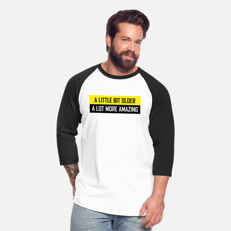 A LITTLE BIT OLDER SARCASTIC FUNNY T SHIRT