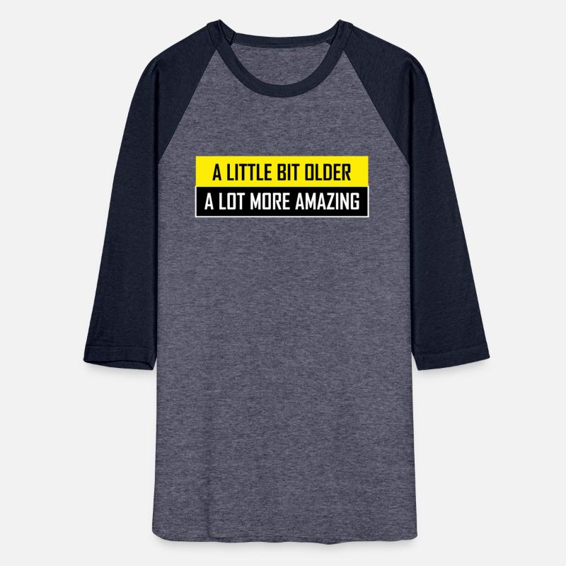 A LITTLE BIT OLDER SARCASTIC FUNNY T SHIRT