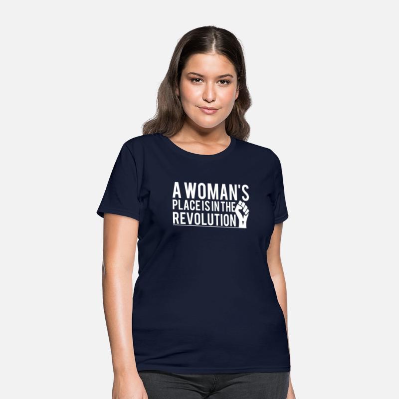A Woman's Place Is In The Revolution T-Shirts