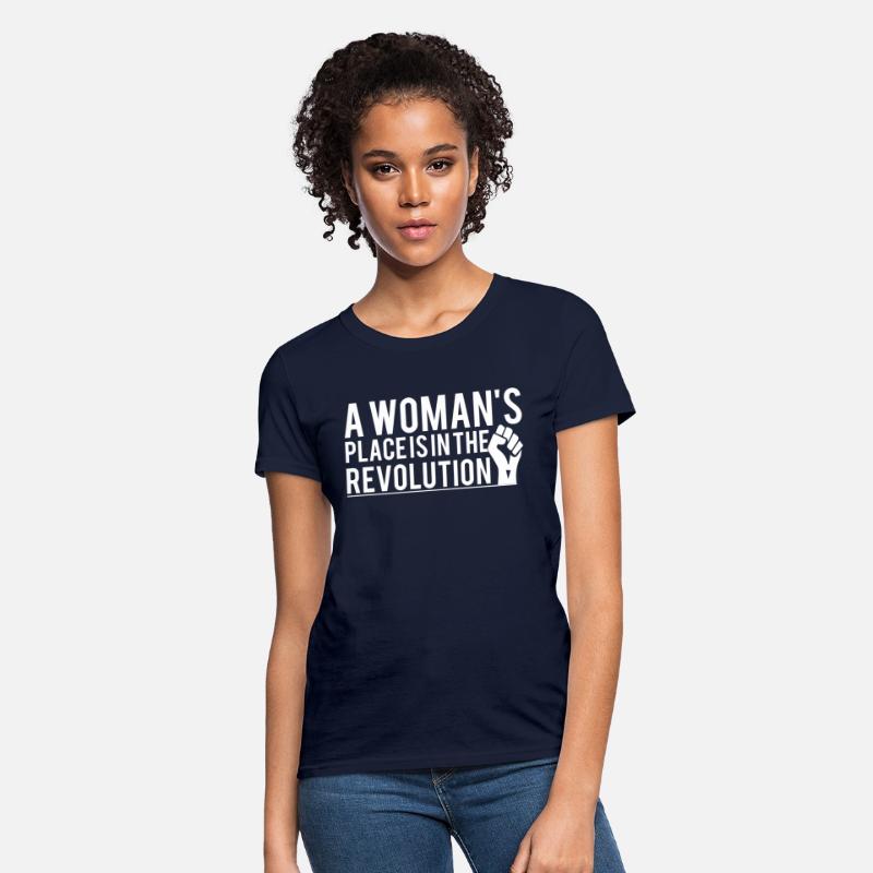 A Woman's Place Is In The Revolution T-Shirts