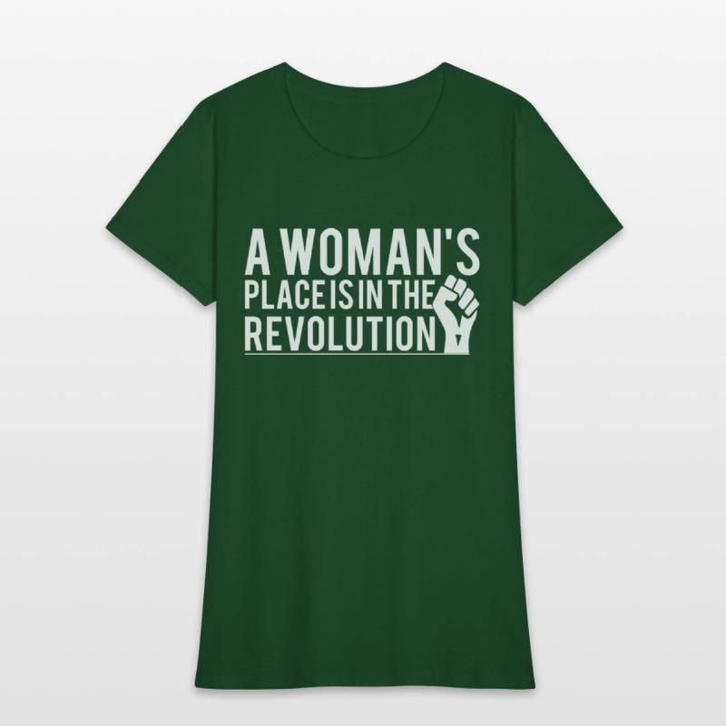 A Woman's Place Is In The Revolution T-Shirts