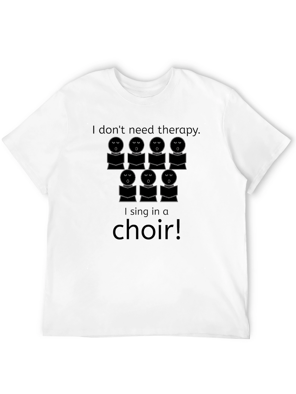 Choir Singer T-Shirt - Music Therapy Funny Tee