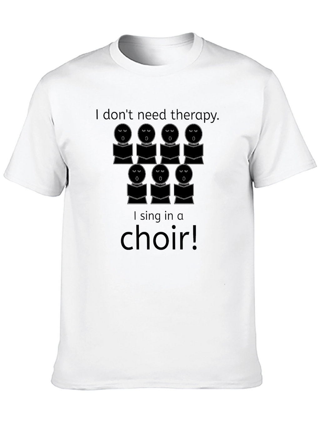 Choir Singer T-Shirt - Music Therapy Funny Tee