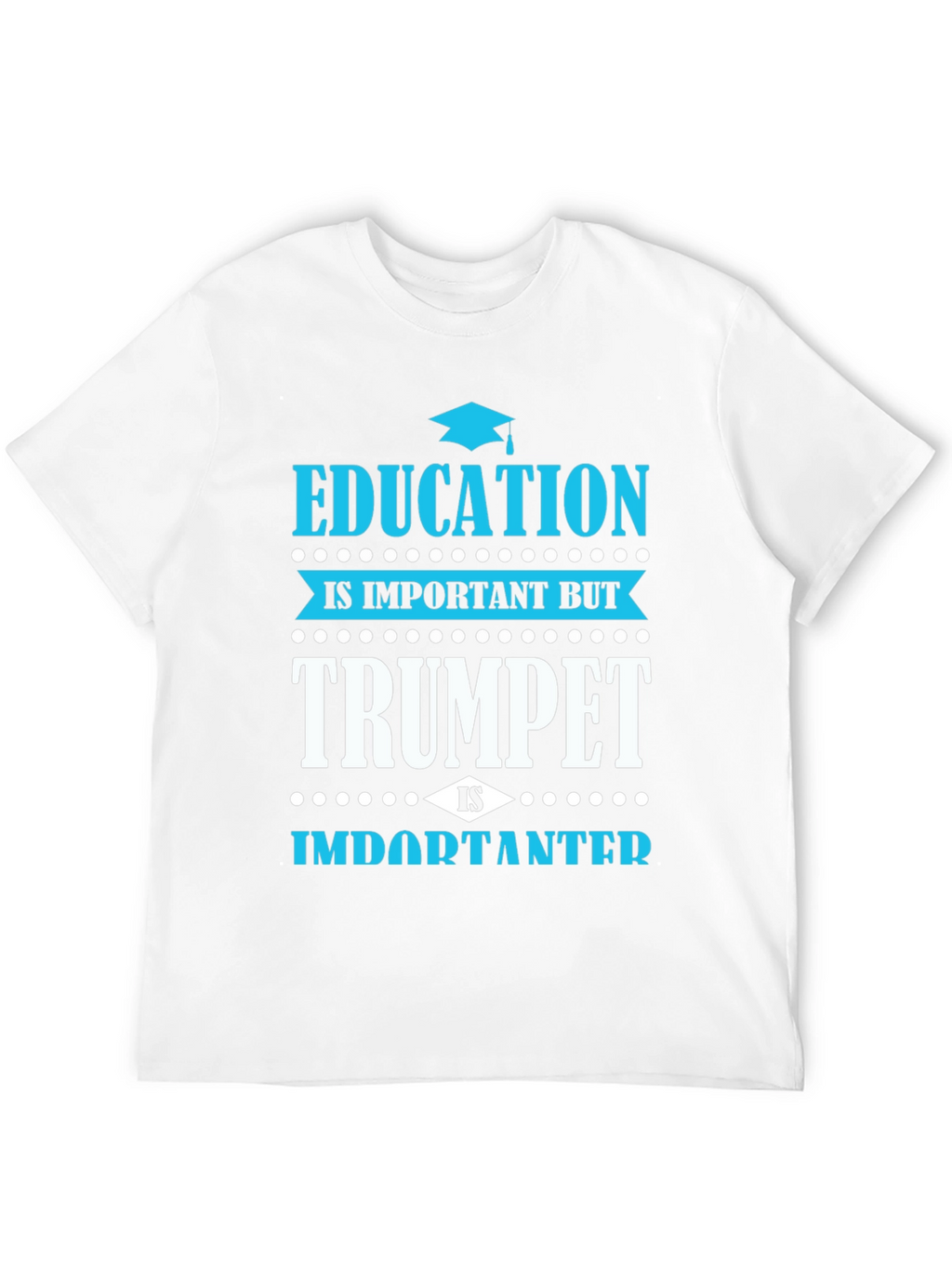 Education vs Trumpet T-Shirt - Musician Gift