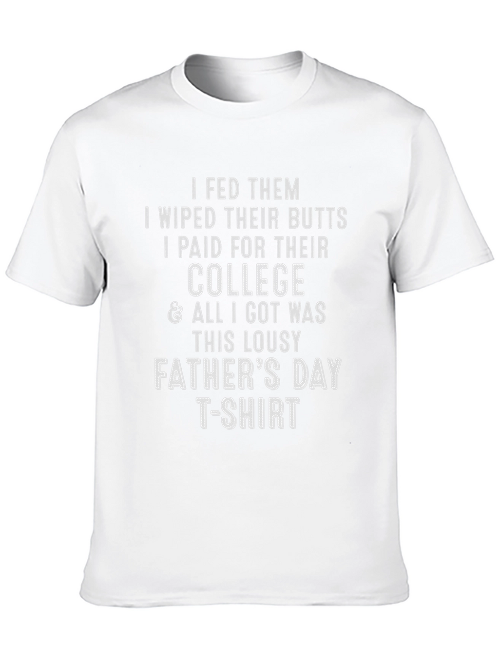 Funny Fathers Day College T-Shirt