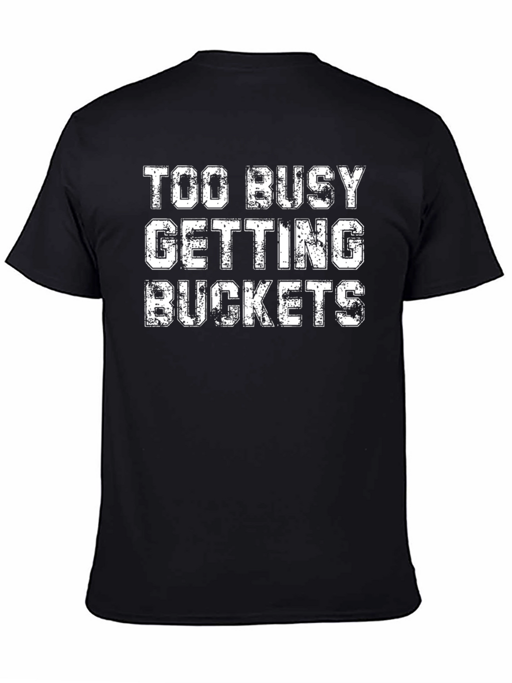 Too Busy Getting Buckets Black Graphic Tee