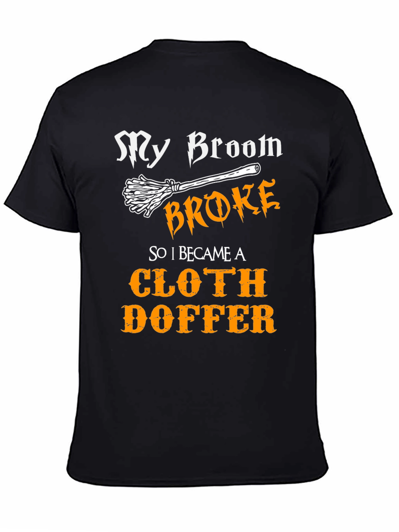 Cloth Doffer T-Shirt - My Broom Broke Halloween Tee