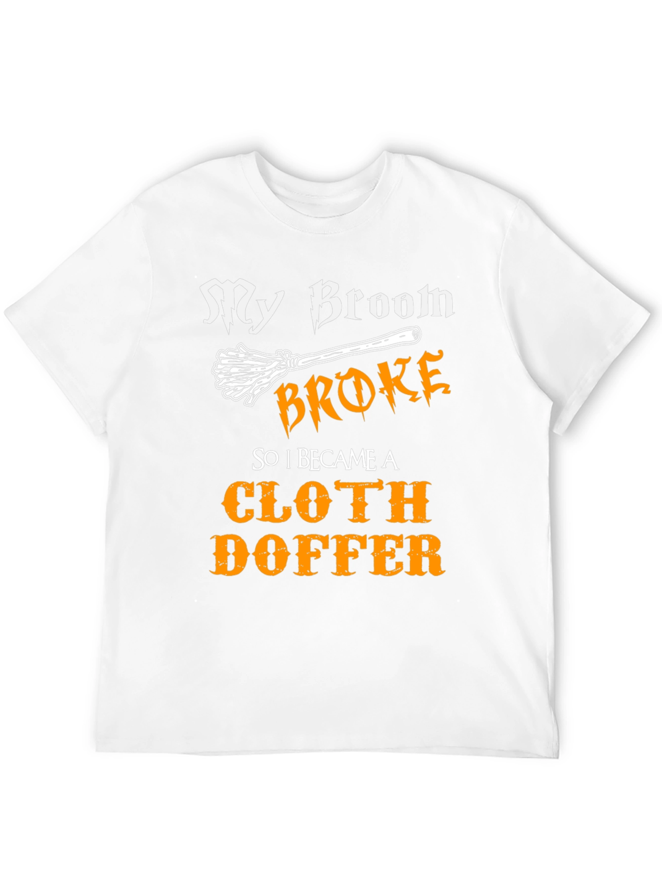 Cloth Doffer T-Shirt - My Broom Broke Halloween Tee