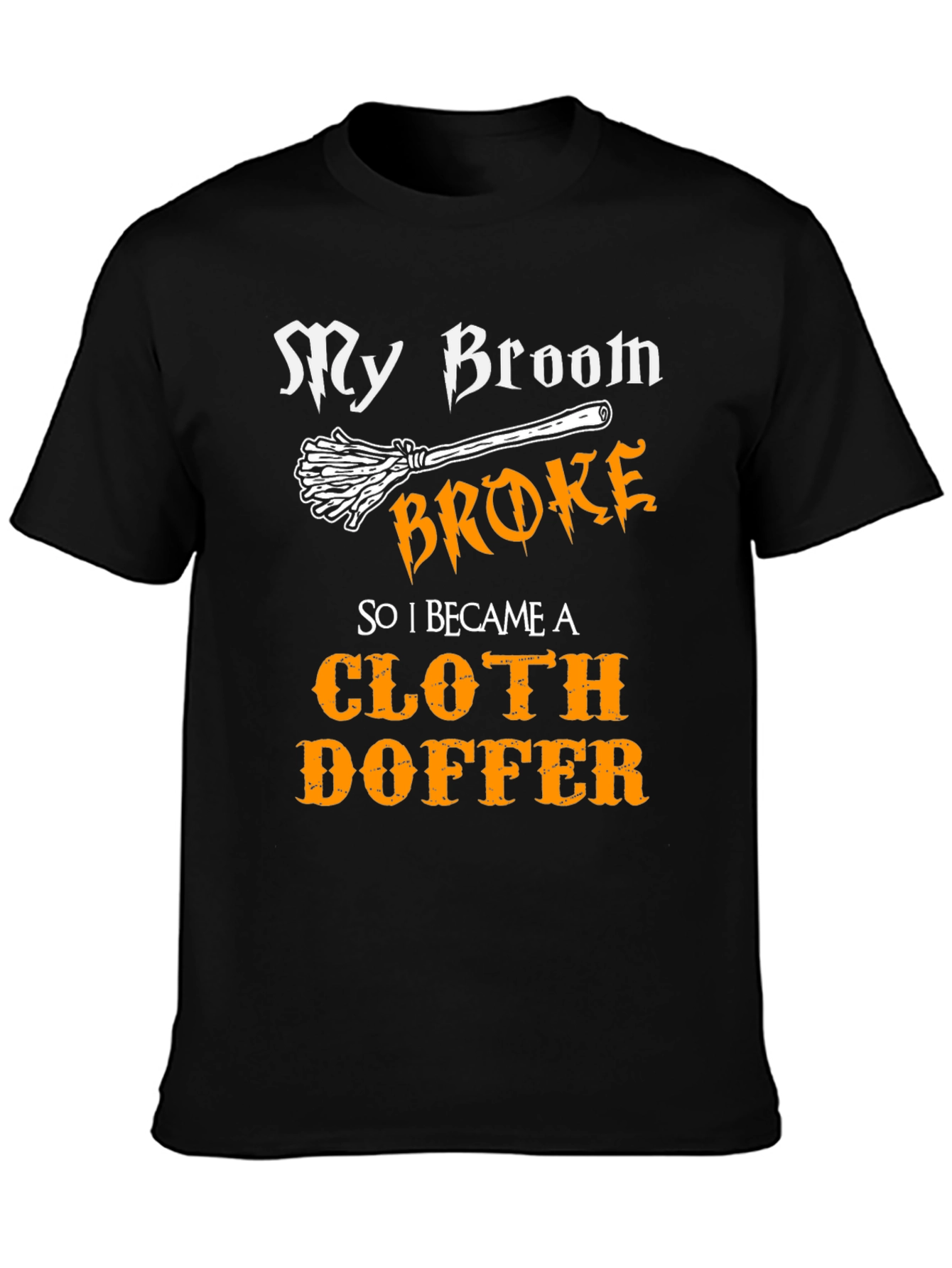 Cloth Doffer T-Shirt - My Broom Broke Halloween Tee