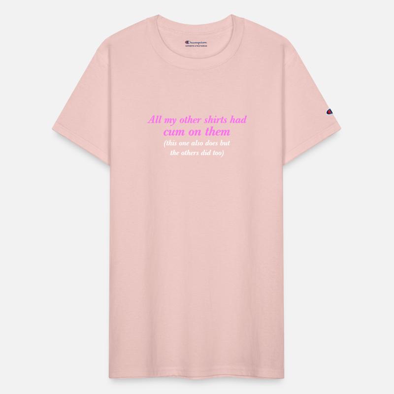 All My Other Shirts Had Cum On Them Funny Saying