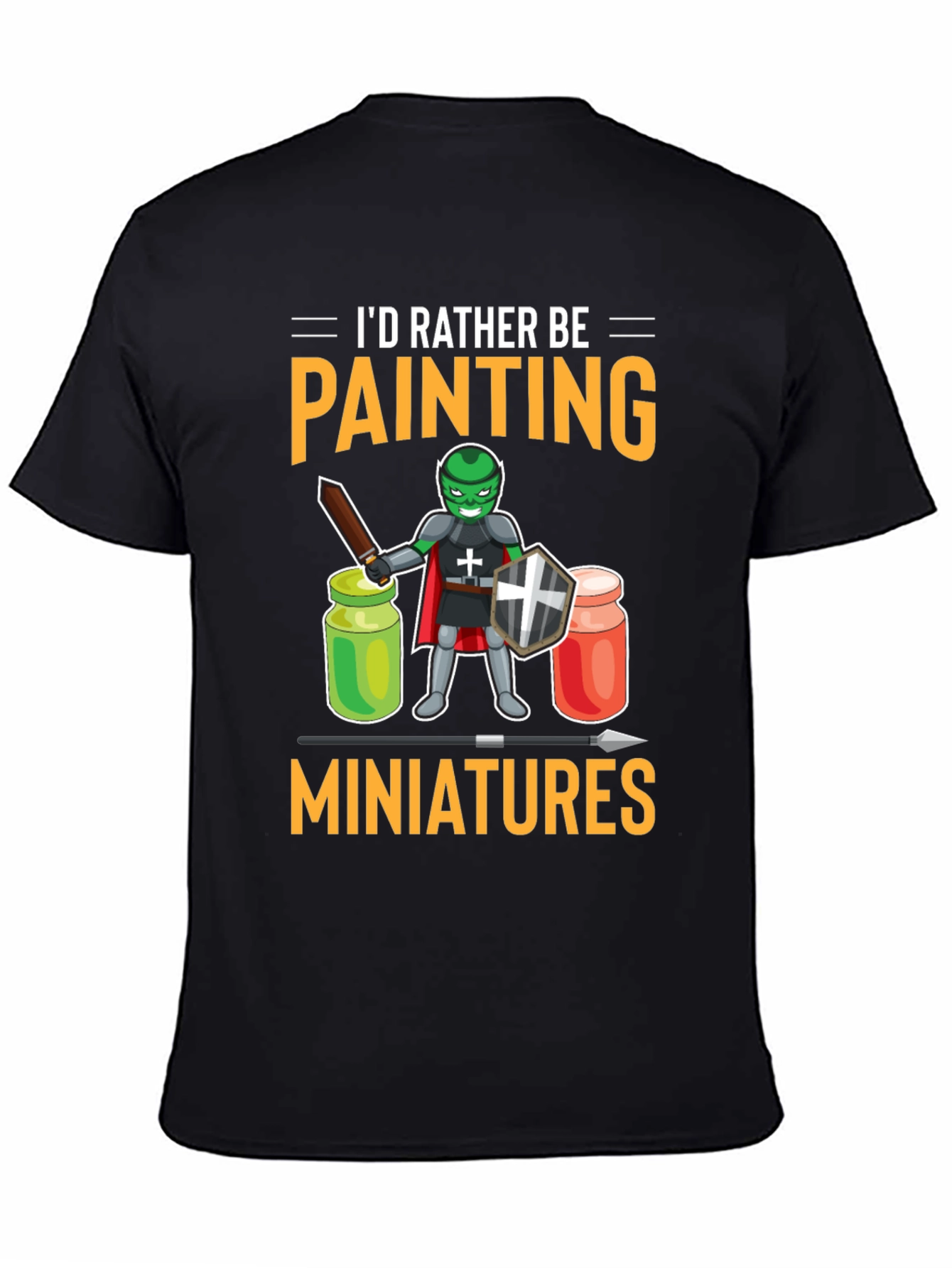 Id Rather Be Painting Miniatures T-Shirt