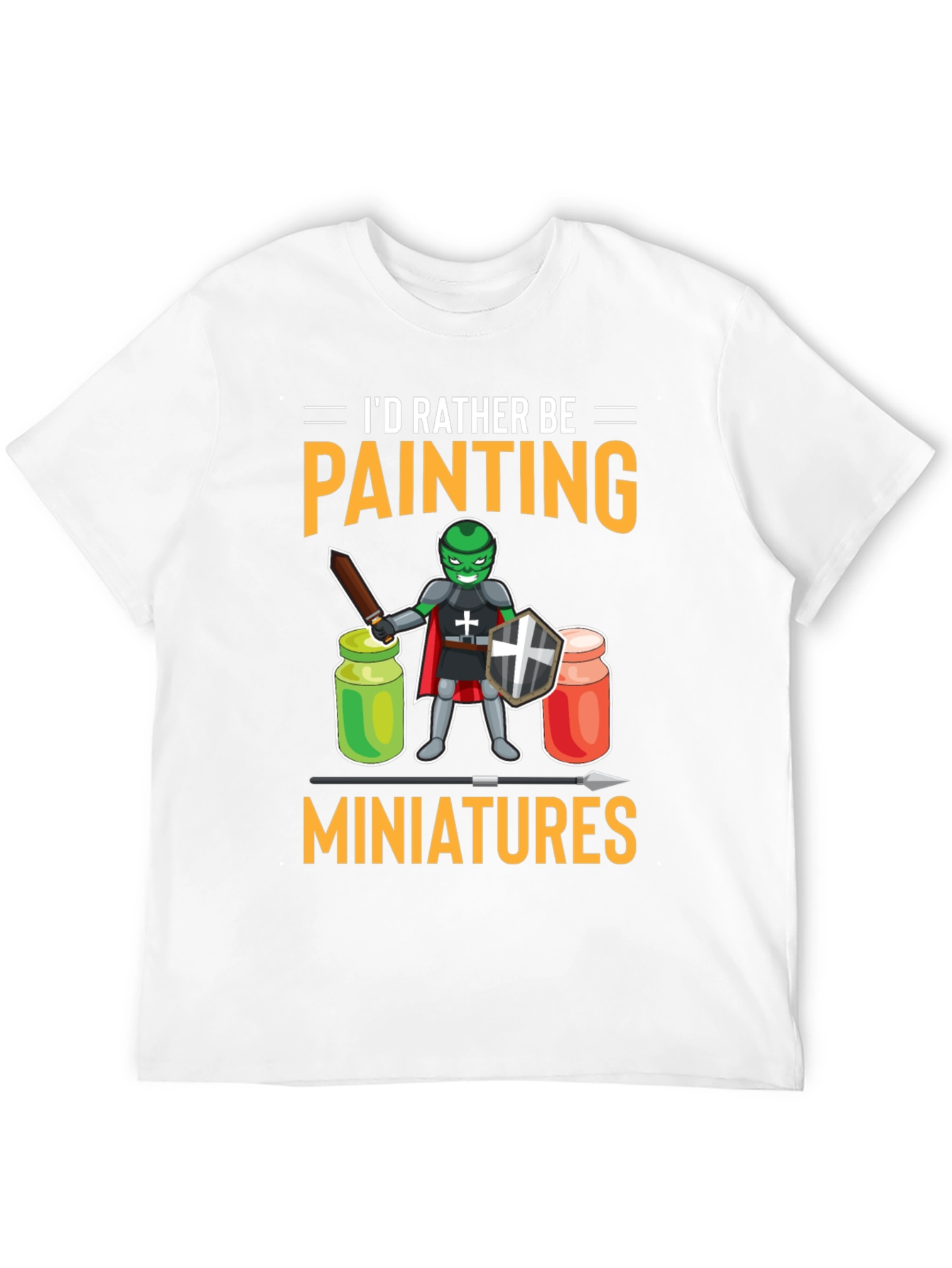 Id Rather Be Painting Miniatures T-Shirt