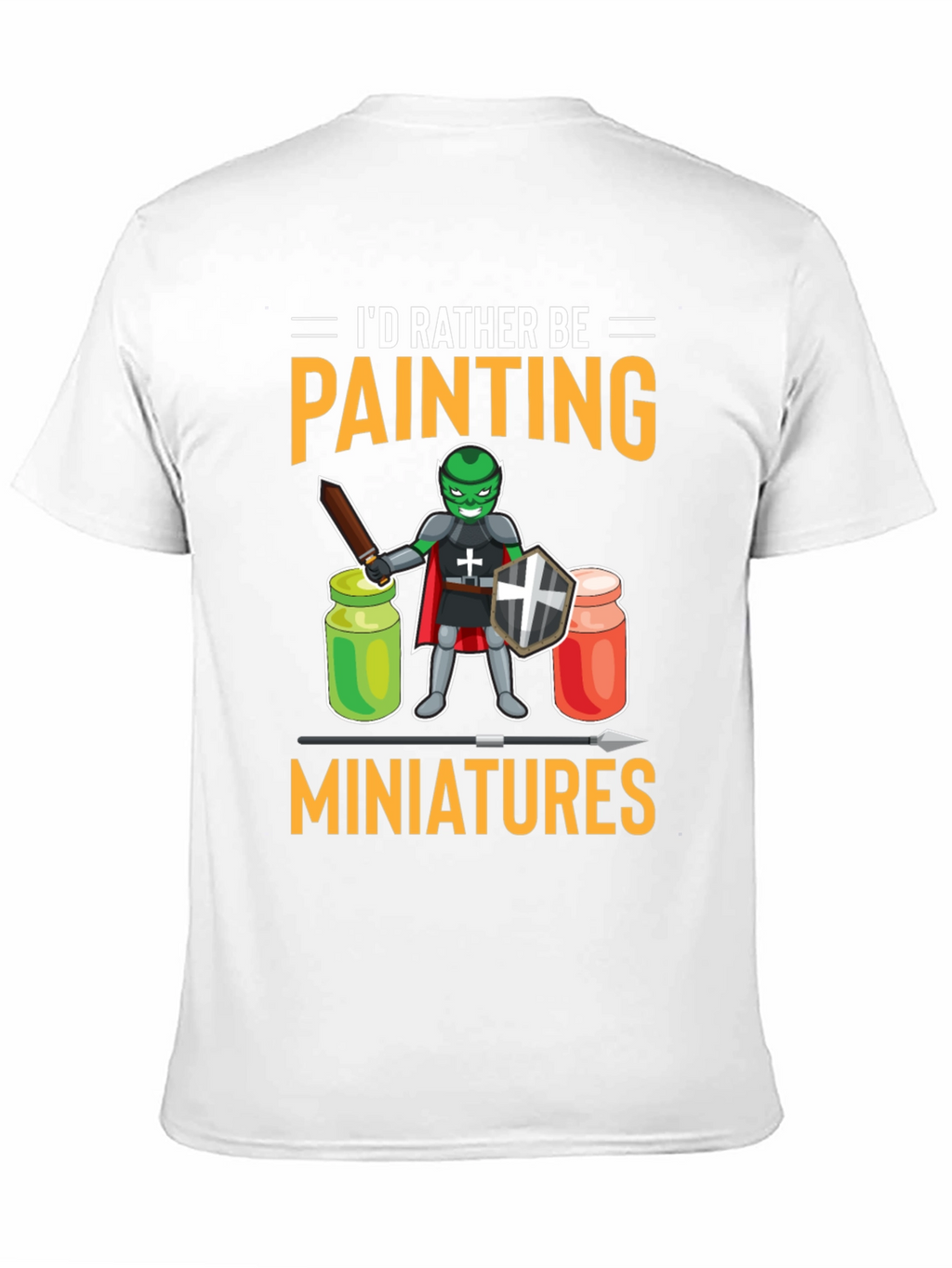 Id Rather Be Painting Miniatures T-Shirt