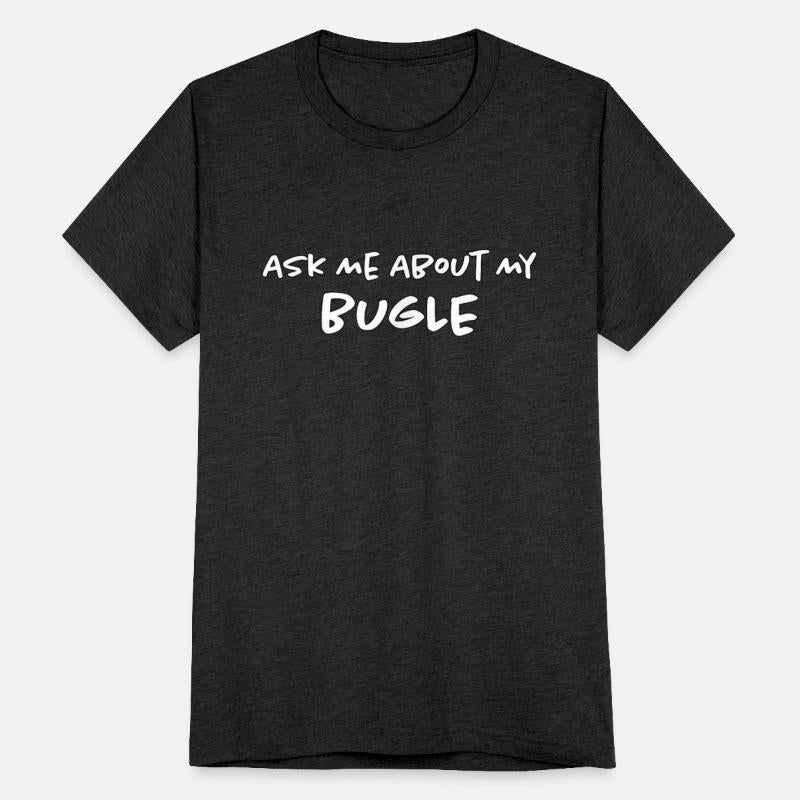 Ask Me About My Bugle