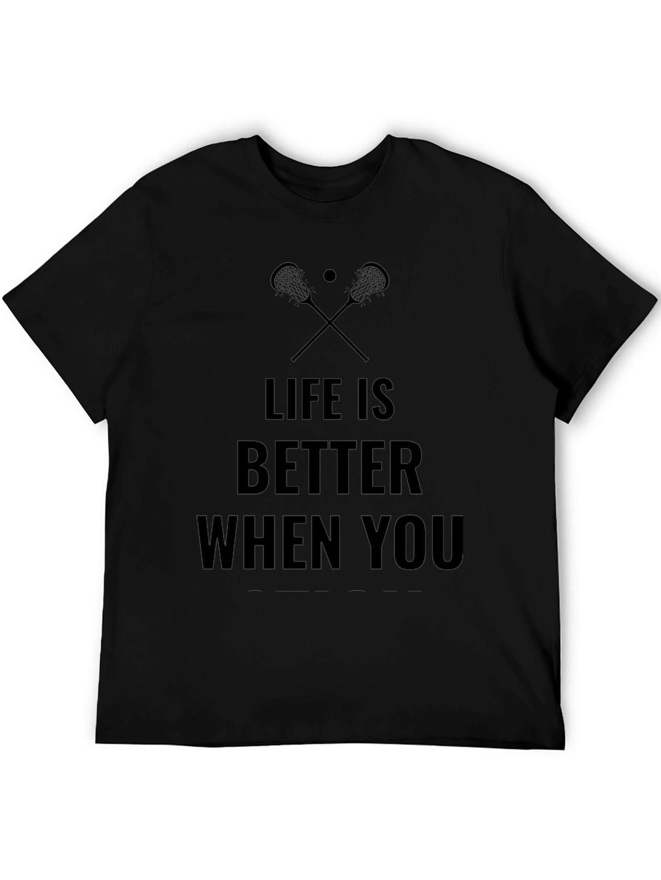 Life is Better When You Lacrosse T-Shirt