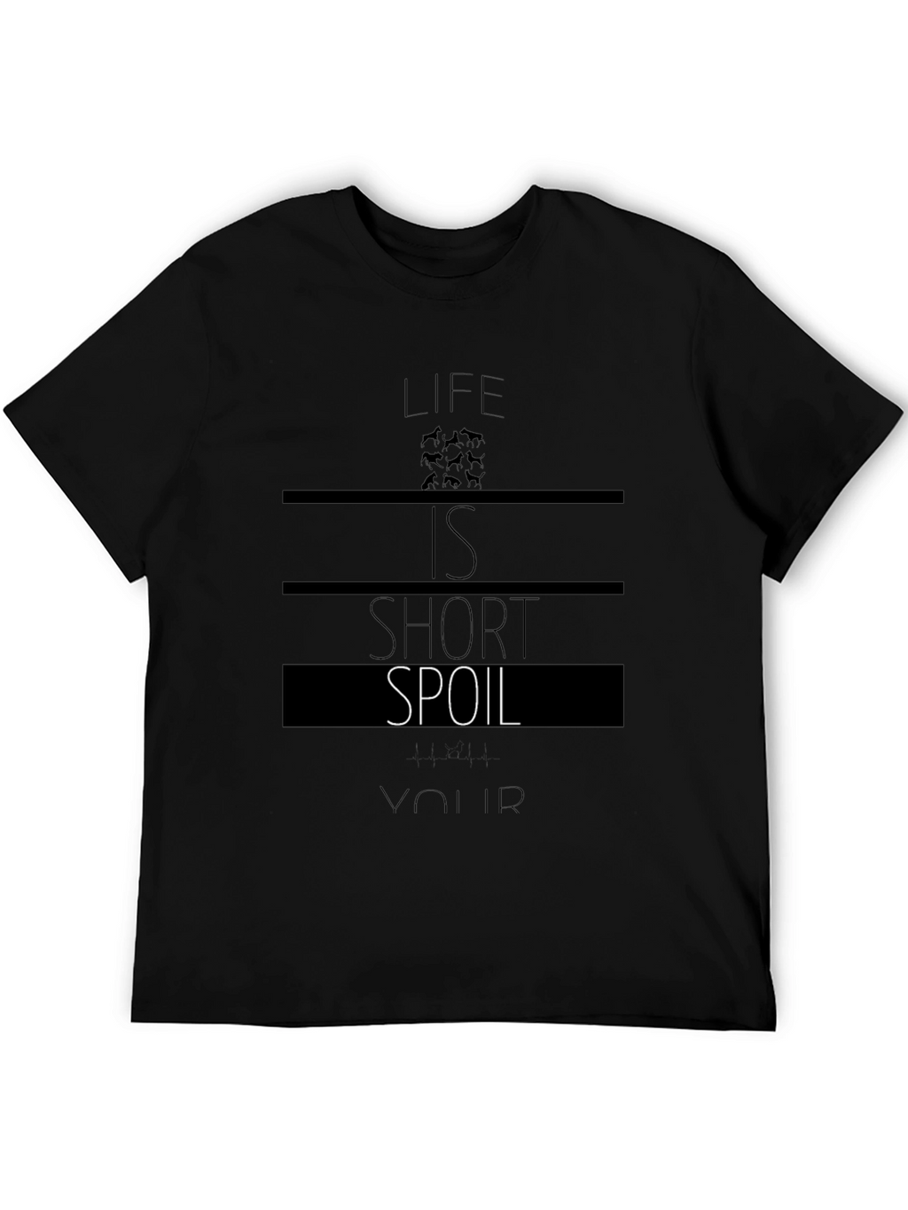 Life is Short Spoil Your Dog T-Shirt