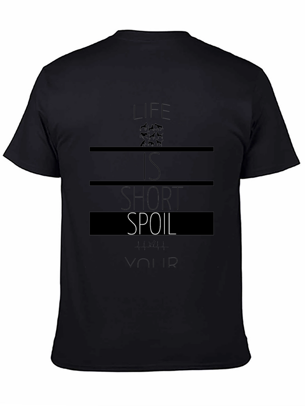 Life is Short Spoil Your Dog T-Shirt