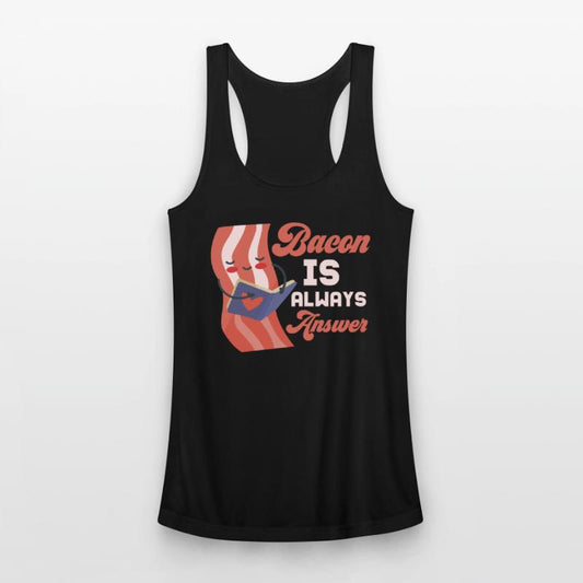 Bacon Is Always The Answer Pig Meat Ham