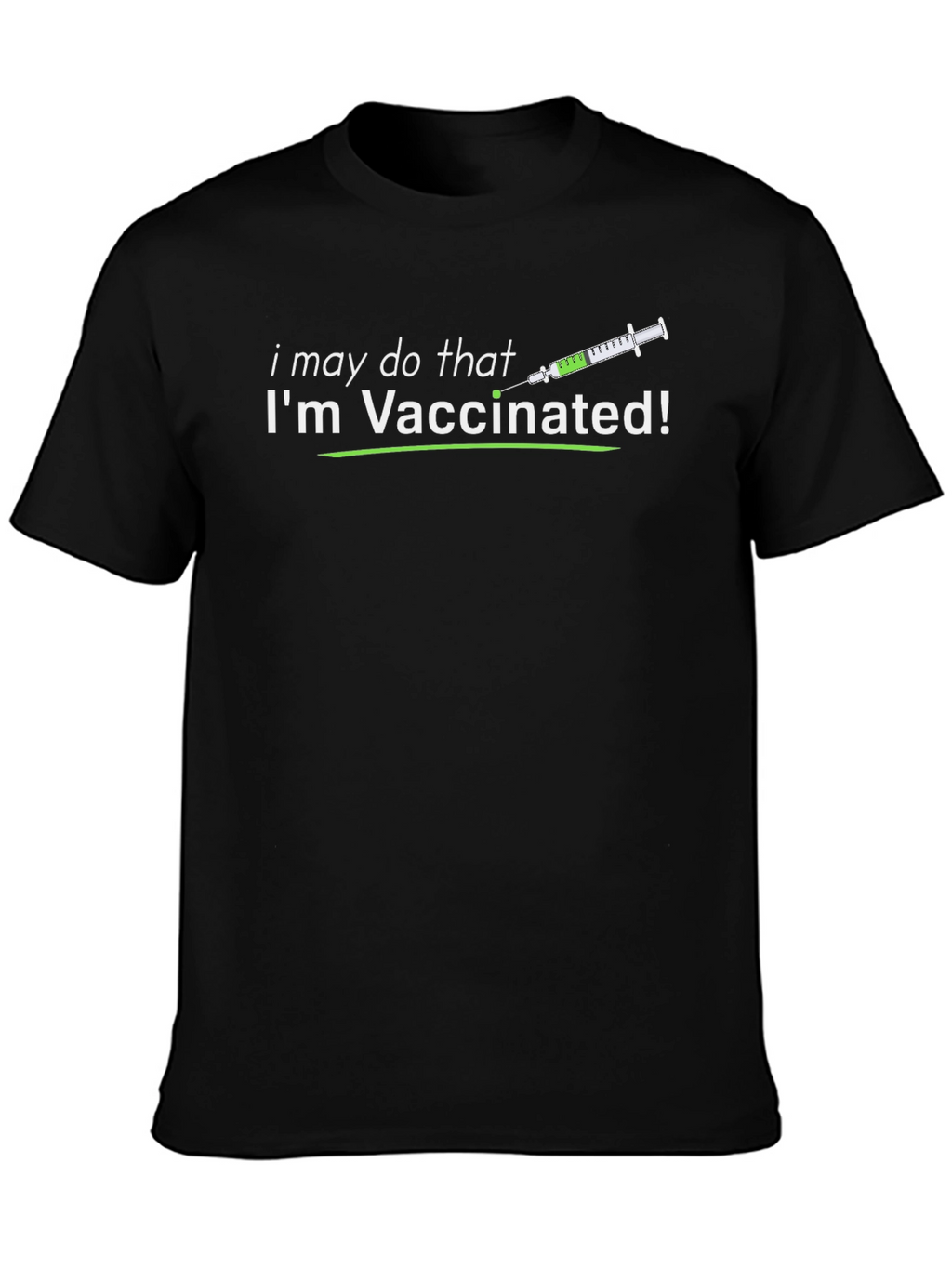 Vaccinated T-Shirt: I May Do That!