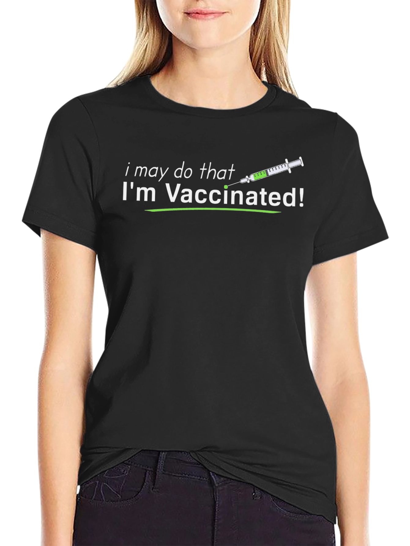 Vaccinated T-Shirt: I May Do That!