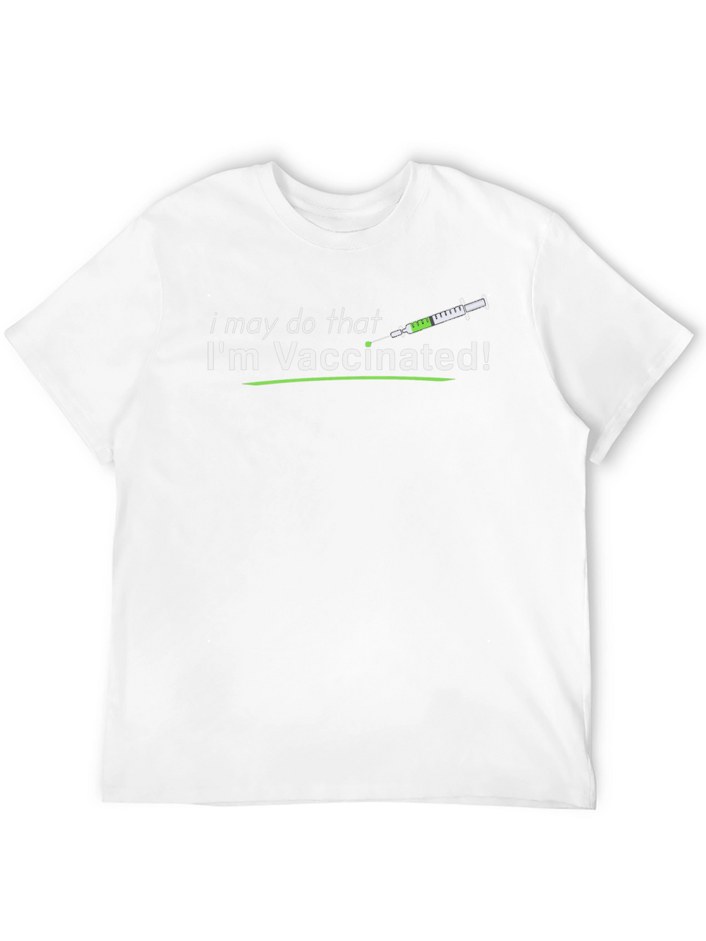 Vaccinated T-Shirt: I May Do That!