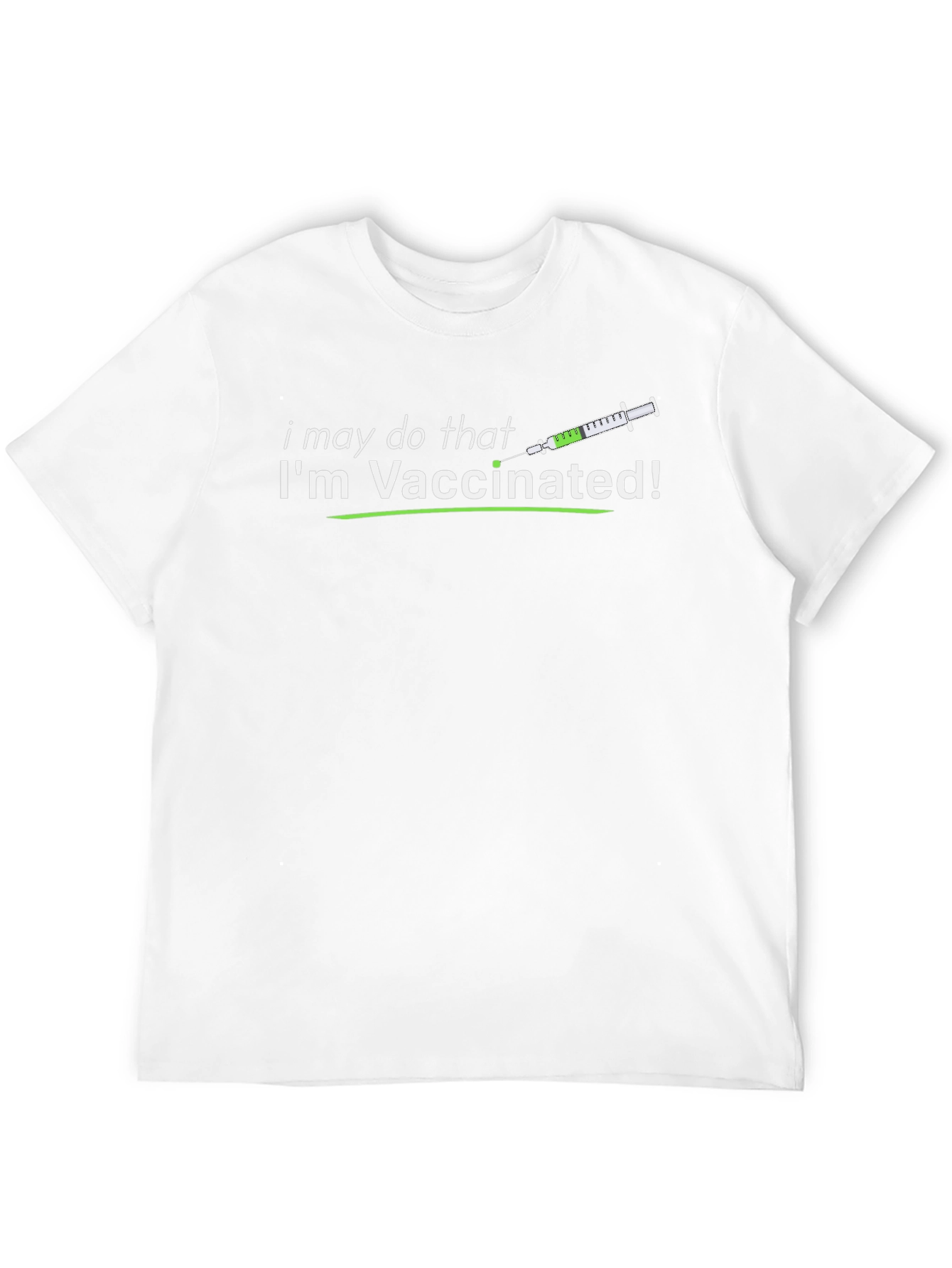 Vaccinated T-Shirt: I May Do That!
