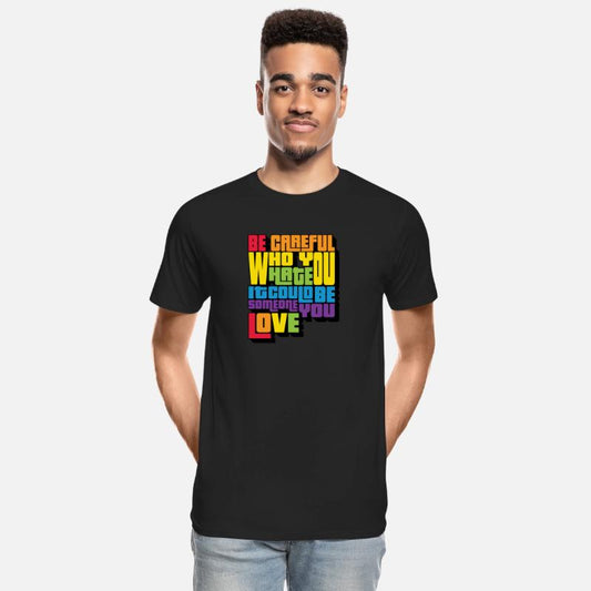 Be Careful Who You Hate Proud Gay Rainbow Pride
