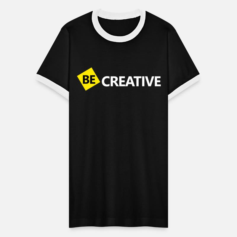 BE CREATIVE