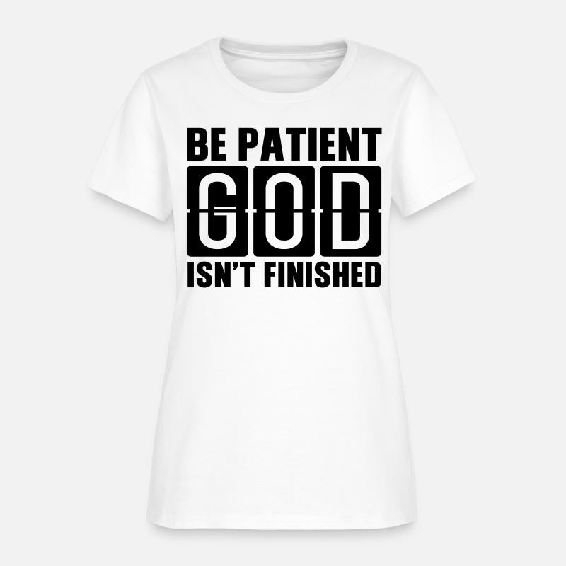 Be patient God isnt finished