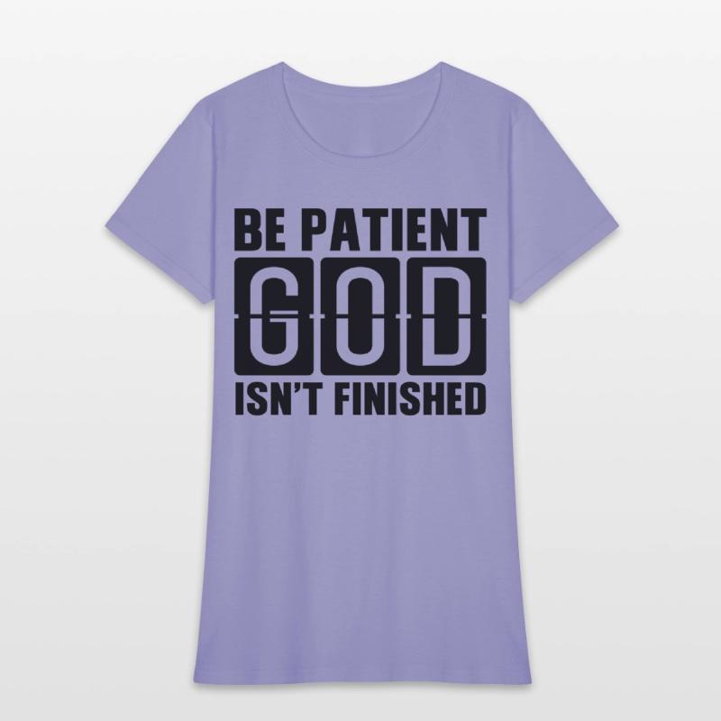 Be patient God isnt finished