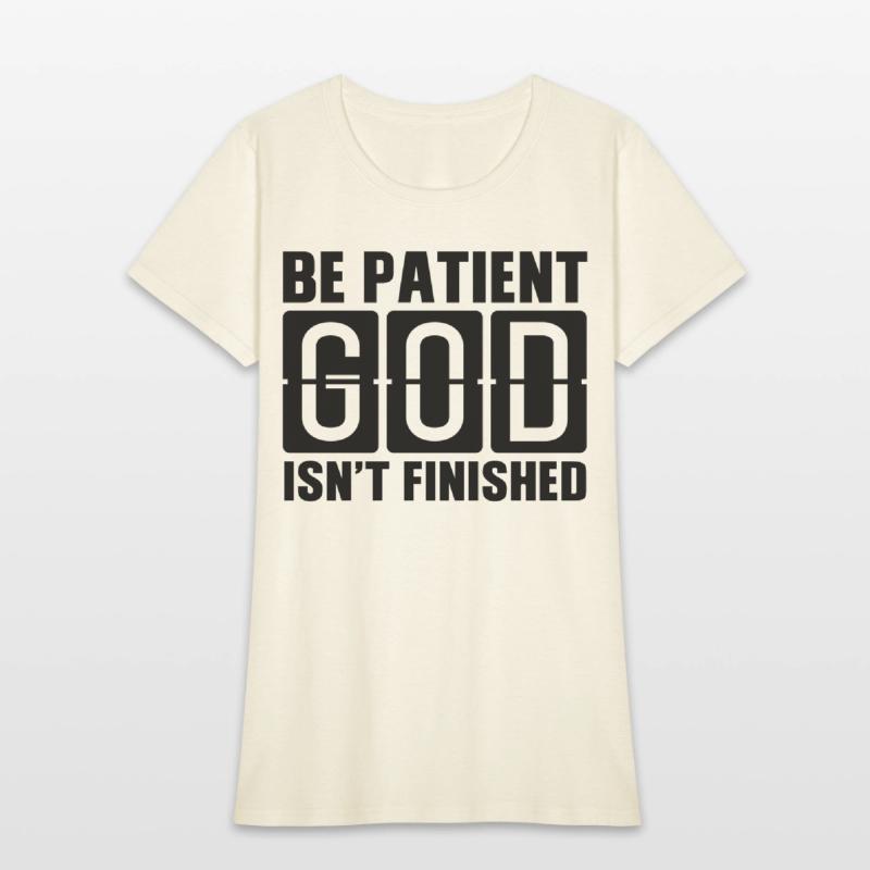 Be patient God isnt finished