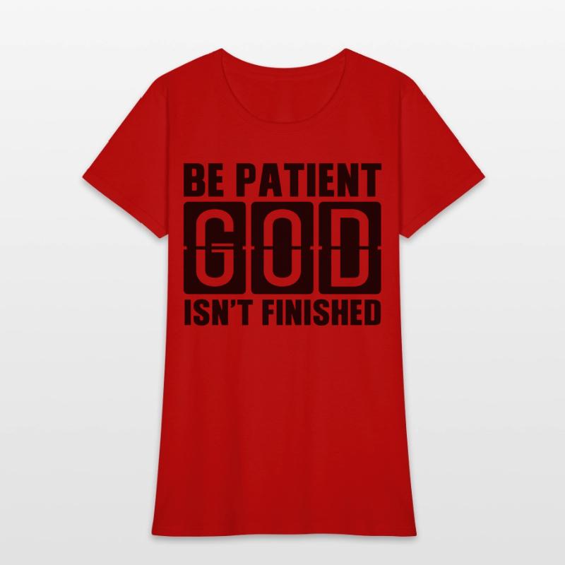 Be patient God isnt finished