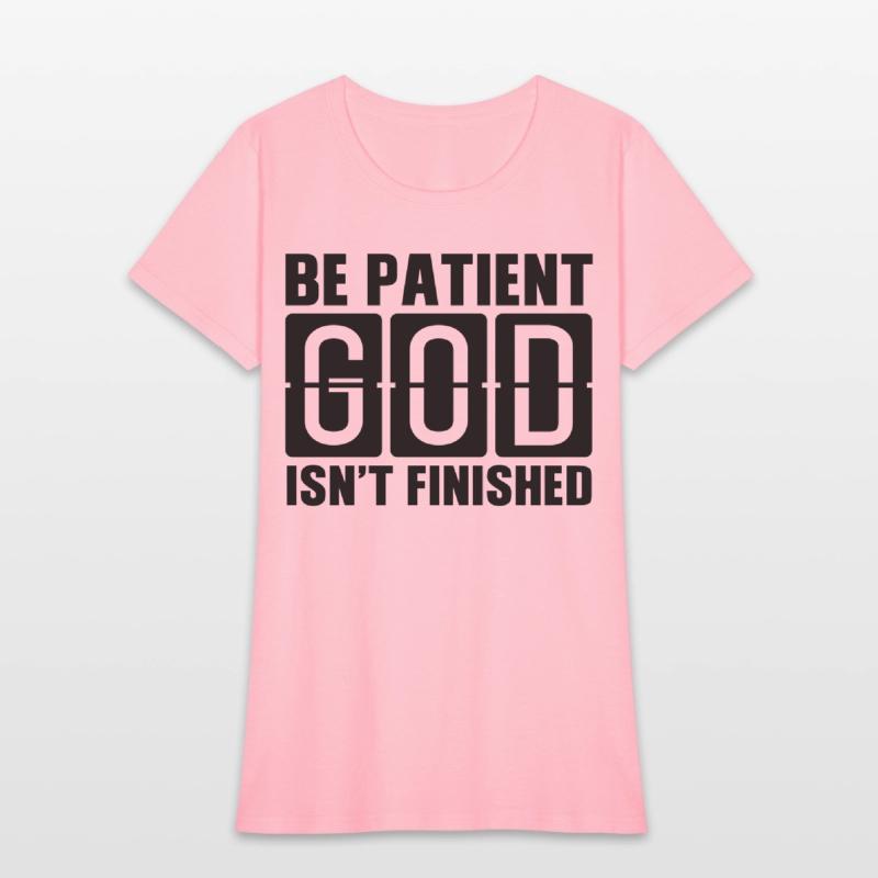 Be patient God isnt finished