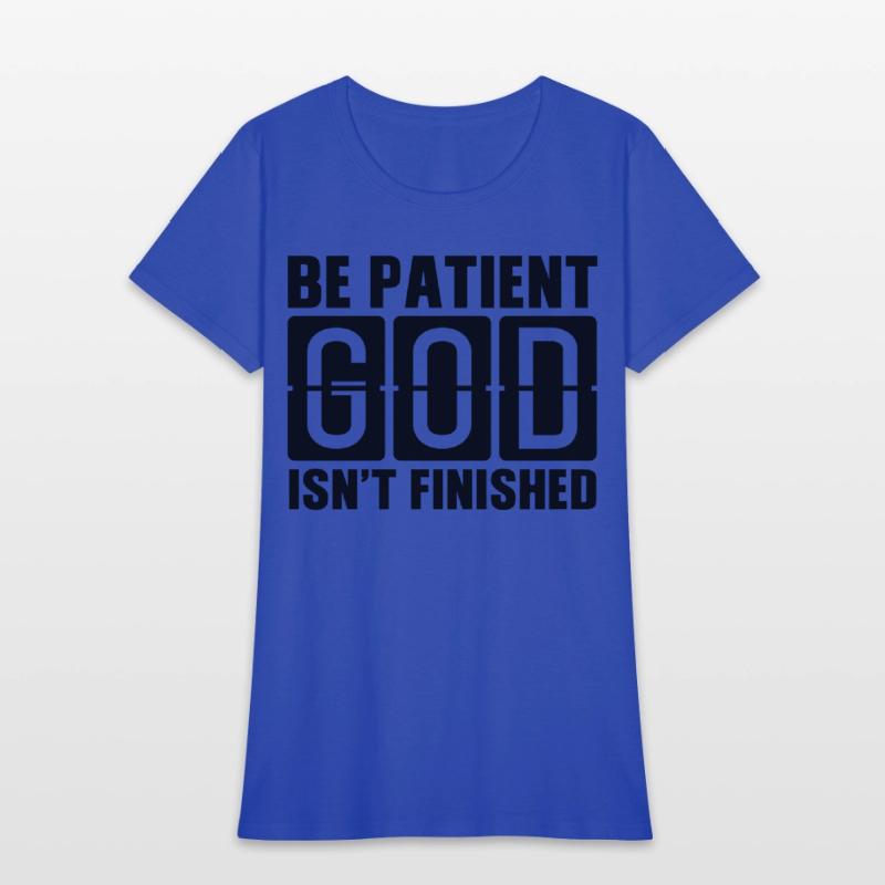 Be patient God isnt finished