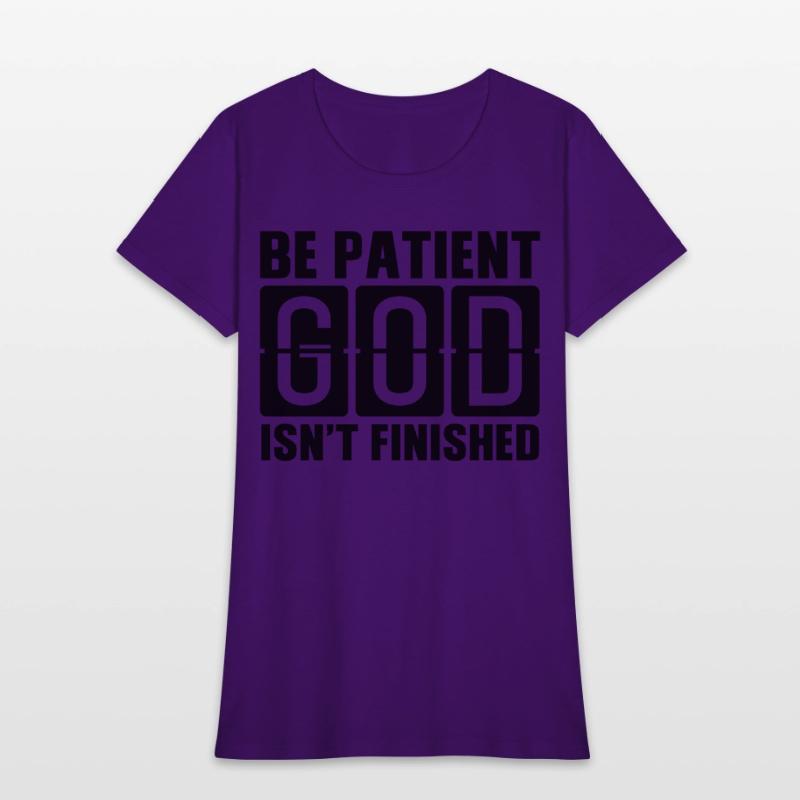 Be patient God isnt finished