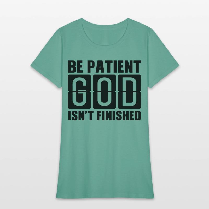 Be patient God isnt finished